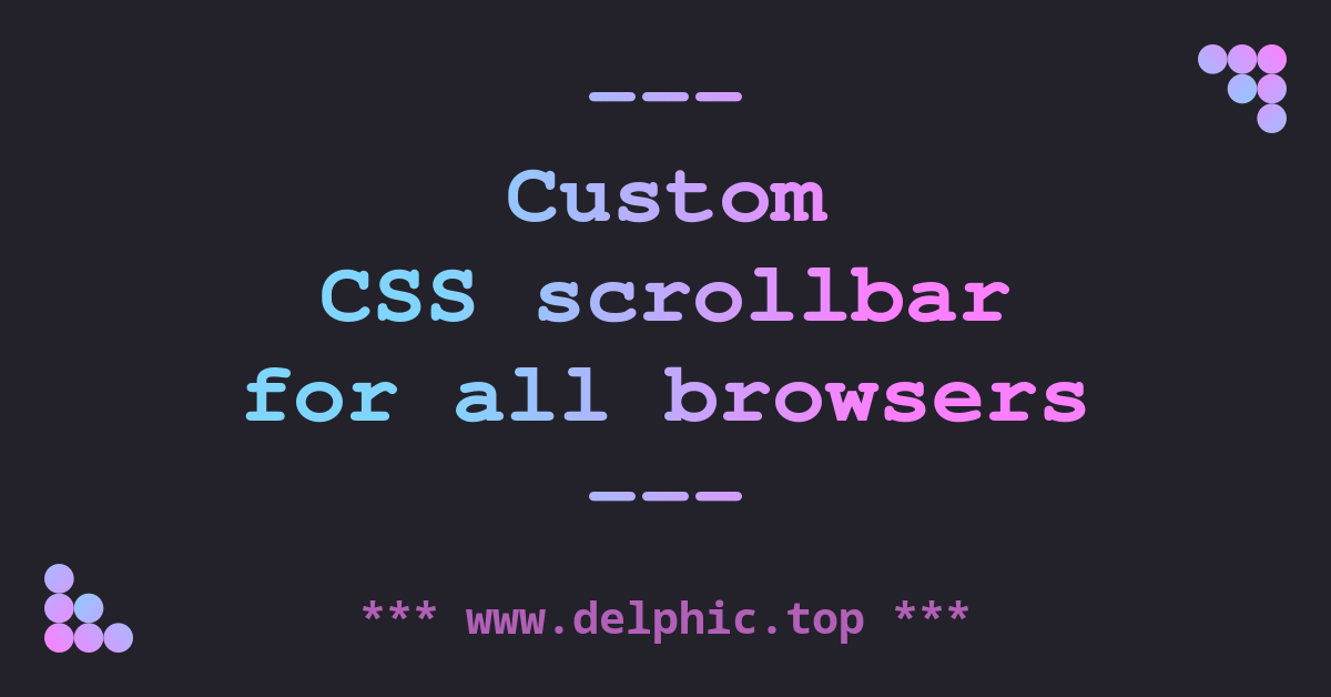 Custom Scrollbar CSS For All Browsers